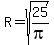 R=sqrt%2825%2Fpi%29