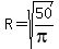 R=sqrt%2850%2Fpi%29