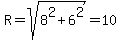 R=sqrt%288%5E2%2B6%5E2%29=10