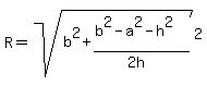 R=sqrt%28b%5E2%2B%28b%5E2-a%5E2-h%5E2%29%2F%282h%29%29%5E2%29