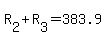 R%5B2%5D%2BR%5B3%5D=383.9
