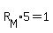 R%5BM%5D%2A5=1