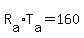 R%5Ba%5D%2AT%5Ba%5D=+160