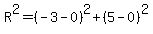 R%5E2=%28-3-0%29%5E2%2B%285-0%29%5E2