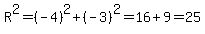 R%5E2=%28-4%29%5E2%2B%28-3%29%5E2=16%2B9=25