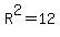 R%5E2=12