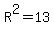 R%5E2=13
