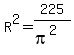 R%5E2=225%2F%28pi%5E2%29