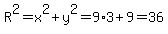 R%5E2=x%5E2%2By%5E2=9%2A3%2B9=36