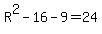 R%5E2-16-9=24