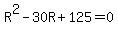 R%5E2-30R%2B125=0