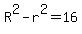 R%5E2-r%5E2=16