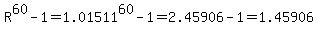 R%5E60-1=1.01511%5E60-1=2.45906-1=1.45906