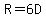 R+=+6D