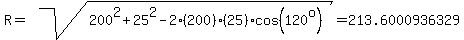 R+=+sqrt%28200%5E2%2B25%5E2-2%28200%29%2825%29cos%28120%5Eo%29%29+=+213.6000936329