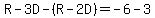 R-3D-%28R-2D%29=-6-3