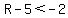 R-5%3C-2