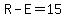 R-E=15