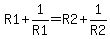 R1%2B1%2FR1+=+R2%2B1%2FR2