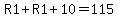 R1%2BR1%2B10=115
