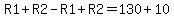 R1%2BR2-R1%2BR2=130%2B10
