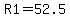 R1=52.5