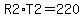 R2%2AT2=220