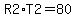 R2%2AT2=80