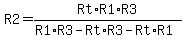 R2=Rt%2AR1%2AR3%2F%28R1%2AR3-Rt%2AR3-Rt%2AR1%29