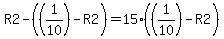 R2-%28%281%2F10%29-R2%29=15%28%281%2F10%29-R2%29%29R2
