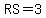 RS=3