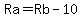 Ra=Rb-10