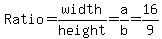 Ratio=width%2Fheight=a%2Fb=16%2F9