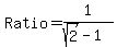 Ratio+=+1%2F%28sqrt%282%29-1%29