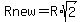 Rnew=R%2Asqrt%282%29