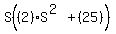 S%28%282%29%2AS%5E%282%29%2B%2825%29%29