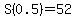 S%280.5%29=52
