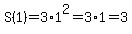 S%281%29=3%2A1%5E2=3%2A1=3