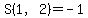 S%281%2C2%29=-1