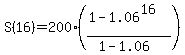 S%2816%29+=+200%28%281-1.06%5E16%29%2F%281-1.06%29%29