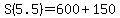 S%285.5%29=600%2B150