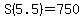 S%285.5%29=750