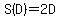 S%28D%29=2D