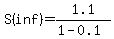 \"S%28inf%29+=+1.1+%2F+%281-0.1%29\"