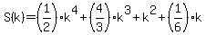 S%28k%29=%281%2F2%29k%5E4%2B%284%2F3%29k%5E3%2Bk%5E2%2B%281%2F6%29k