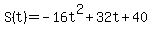 S%28t%29=-16t%5E2%2B32t%2B40