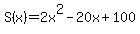 S%28x%29++=+2x%5E2+-+20x+%2B+100