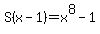 S%28x-1%29=x%5E8-1