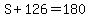S%2B126=180