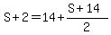 S%2B2=14%2B%28S%2B14%29%2F2